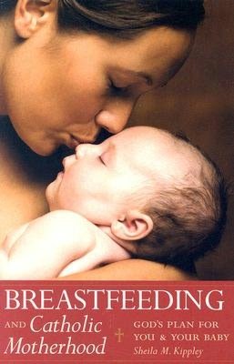 Breastfeeding and Catholic Motherhood: God's Plan for You and Your Baby