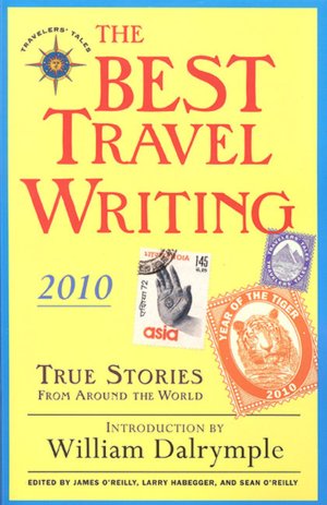 The Best Travel Writing 2010: True Stories from Around the World