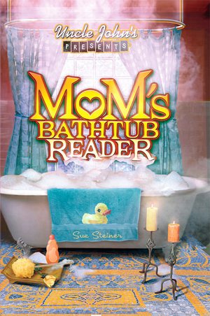 Uncle John's Presents: Mom's Bathtub Reader