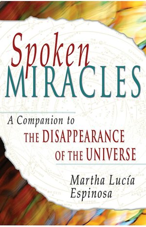 Spoken Miracles: A Companion to ''The Disappearance of the Universe''