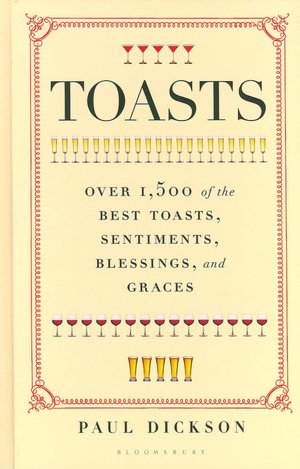 Toasts: Over 1,500 of the Best Toasts, Sentiments, Blessings, and Graces
