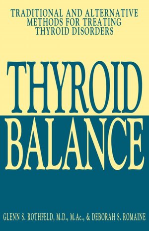Thyroid Balance: Traditional and Alternative Methods for Treating Thyroid Disorders
