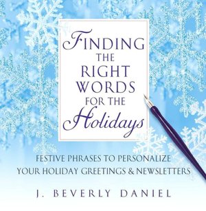 Finding the Right Words for the Holidays: Festive Phrases to Personalize Your Holiday Greetings and Newsletters