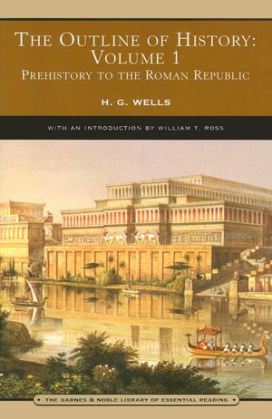 The Outline of History: Volume 1, Prehistory to the Roman Republic (Barnes & Noble Library of Essential Reading)