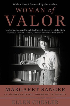 Woman of Valor: Margaret Sanger and the Birth Control Movement in America
