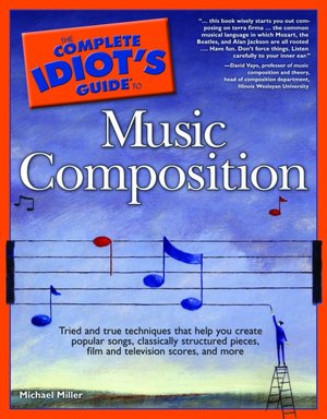 The Complete Idiot's Guide to Music Composition