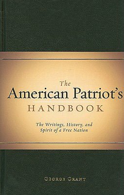 American Patriot's Handbook: The Writings, History, and Spirit of a Free Nation