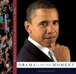 Democratic National Convention 2008: Obama's Mile High Moment