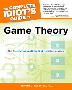 The Complete Idiot's Guide to Game Theory