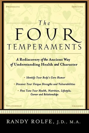 The Four Temperaments: A Rediscovery of the Ancient Way of Understanding Health and Character