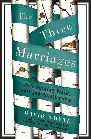 The Three Marriages: Reimagining Work, Self and Relationship