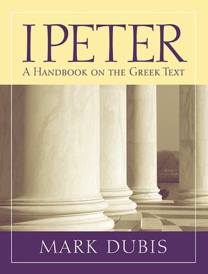 1 Peter: A Handbook on the Greek Text