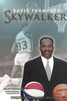 Skywalker: The Remarkable and Inspiring Story of Legendary Basketball Player David Thompson