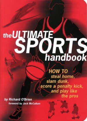 The Ultimate Sports Handbook: How To Steal Home, Slam Dunk, Score a Penalty Kick, and Other Essential Sports Skills