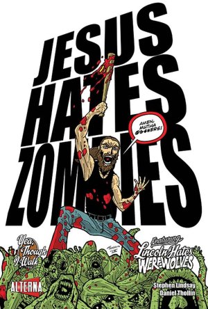 Jesus Hates Zombies Featuring Lincoln Hates Werewolves