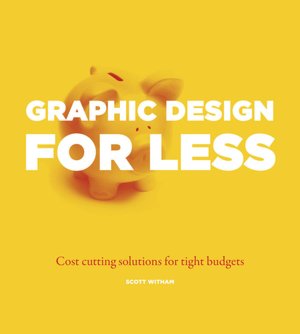 Great Graphic Design on a Budget: How to Do More with Less