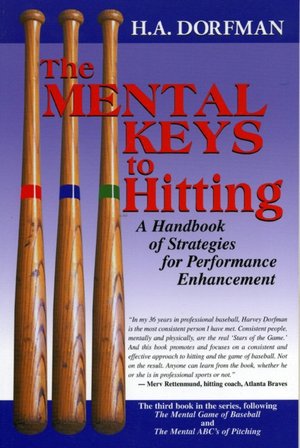 The Mental Keys to Hitting: A Handbook of Strategies for Performance Enhancement