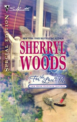 For the Love of Pete: The Rose Cottage Sisters (Silhouette Special Edition #1687)