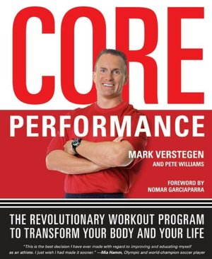 Core Performance: The Revolutionary Workout Program to Transform Your Body and Your Life