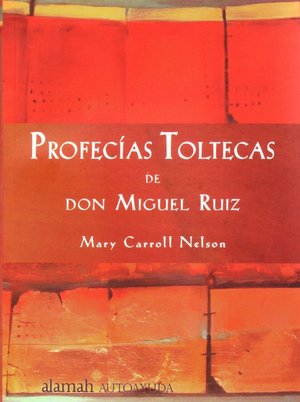 Profecias toltecas de don Miguel Ruiz