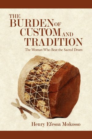 The Burden of Custom and Tradition: The Woman Who Beat the Sacred Drum Henry Efesoa Mokosso