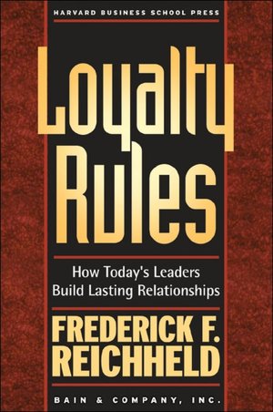 Loyalty Rules!: How Today's Leaders Build Lasting Relationships
