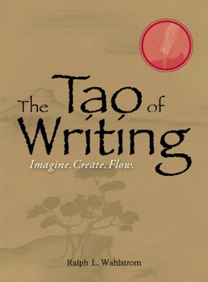 The Tao Of Writing: Imagine. Create. Flow.
