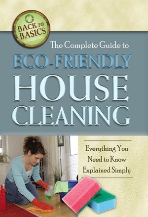 The Complete Guide to Eco-Friendly House Cleaning: Everything You Need to Know Explained Simply