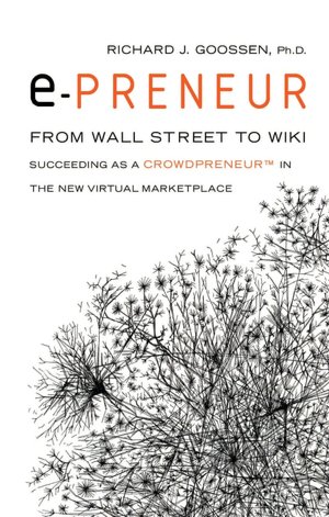 e-Preneur: From Wall Street to Wiki: Succeeding as a Crowdpreneur in the New Virtual Marketplace