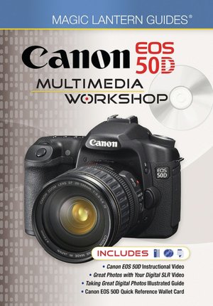 Magic Lantern Guides: Canon EOS 50D Multimedia Workshop