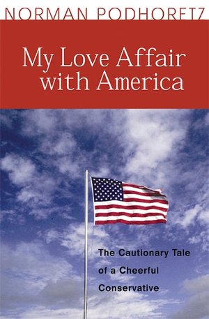 My Love Affair with America: The Cautionary Tale of a Cheerful Conservative