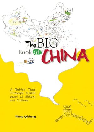 The Big Book of China: A Guided Tour Through 5,000 Years of History and Culture