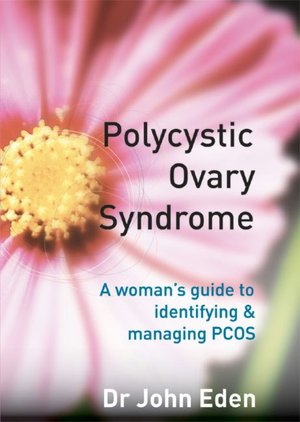 Polycystic Ovary Syndrome: A Woman's Guide to Identifying & Managing PCOS