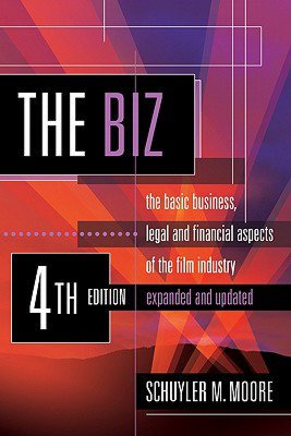 The Biz: The Basic Business, Legal and Financial Aspects of the Film Industry.