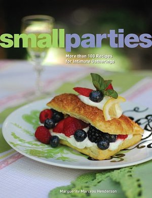 Small Parties: More than 100 Recipes for Intimate Gatherings