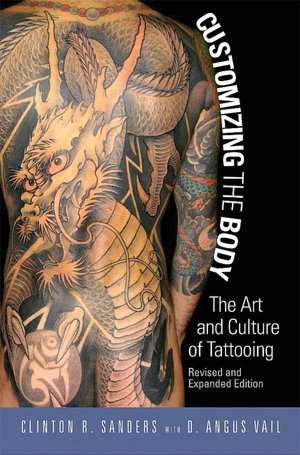 Customizing the Body: The Art and Culture of Tattooing, Revised and Expanded Edition