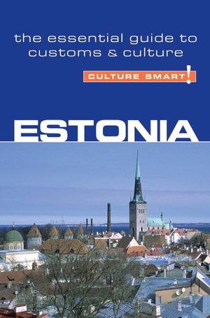 Culture Smart! - Estonia: A Guick Guide to Customs and Etiquette