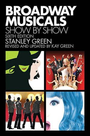 Broadway Musicals: Show by Show