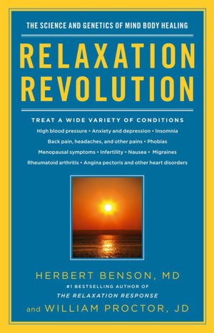 Relaxation Revolution: The Science and Genetics of Mind Body Healing