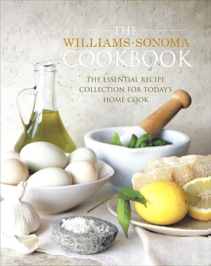 Williams-Sonoma Cookbook: The Essential Recipe Collection for Today's Home Cook