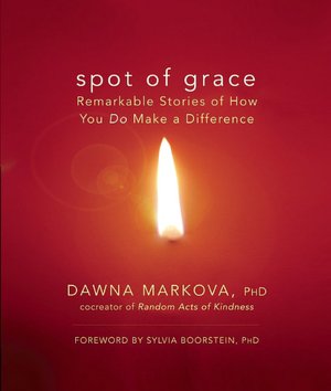 Spot of Grace: Remarkable Stories of How You DO Make a Difference