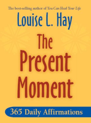 The Present Moment: 365 Daily Affirmations