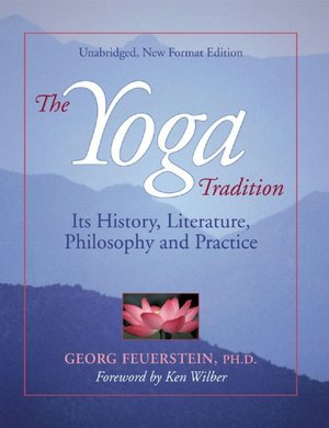 The Yoga Tradition : Its History, Literature, Philosophy and Practice