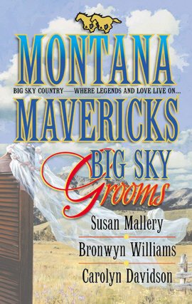 Montana Mavericks: Big Sky Grooms: Spirit of the Wolf/As Good as Gold/The Gamble