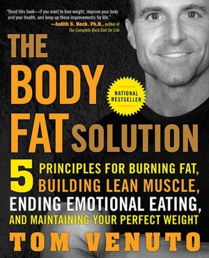 The Body Fat Solution: Five Principles for Burning Fat, Building Lean Muscle, Ending Emotional Eating,and Maintaining Your Perfect Weight