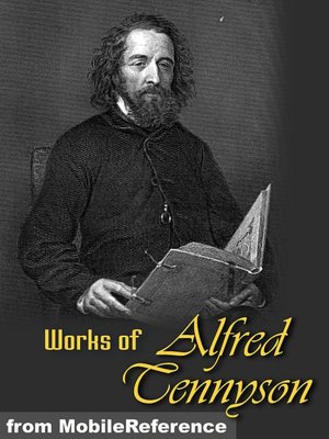 Works of Alfred Lord Tennyson: Idylls of The King, The Lady Clare, Enoch Arden, In Memoriam, Becket, The Foresters: Robin Hood and Maid Marian, Queen Mary and Harold, Poems Chiefly Lyrical, Suppressed Poems & more