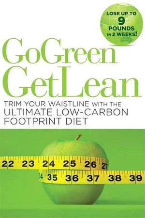 Go Green Get Lean: Trim Your Waistline with the Ultimate Low-Carbon Footprint Diet