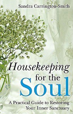 Housekeeping for the Soul: A Practical Guide to Restoring Your Inner Sanctuary