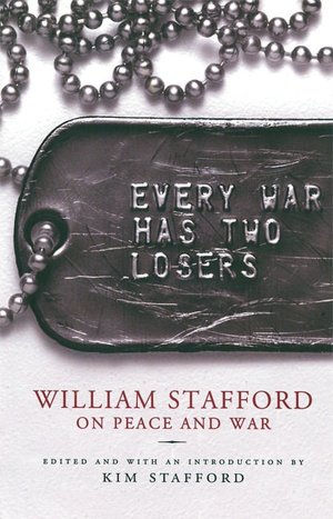 Every War Has Two Losers: William Stafford on Peace and War