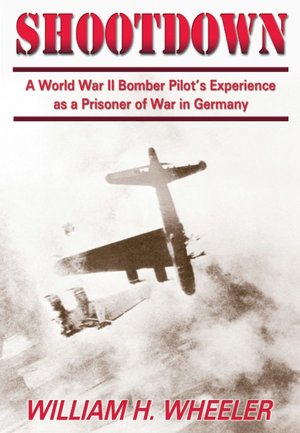 Shootdown: A World War II Bomber Pilot's Experience As a Prisoner of War in Germany